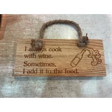 Engraved Oak Rope Hanging Sign - I Always Cook With Wine. Sometimes I Add It To The Food.