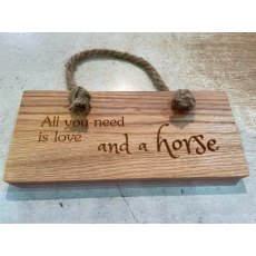 Engraved Oak Rope Hanging Sign - All You Need Is Love And A Horse.